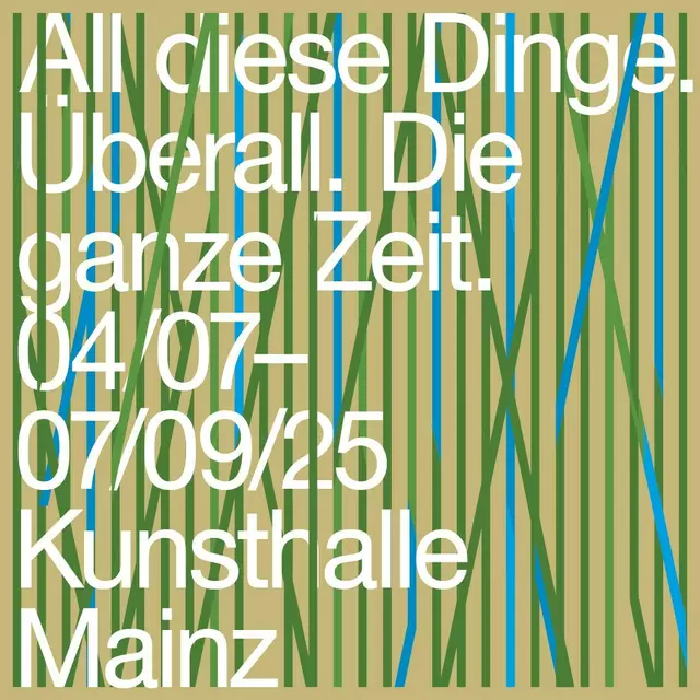 All diese Dinge. Überall. Die ganze Zeit. | Foto: Kunsthalle Mainz