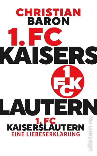 Am 30. Juli veröffentlicht Bestsellerautor Christian Baron seine Liebeserklärung an den 1. FC Kaiserslautern | Foto: Ullstein Verlag/gratis