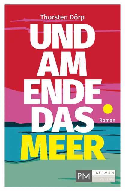 Coverbild von "Und am Ende das Meer" von Thorsten Dörp